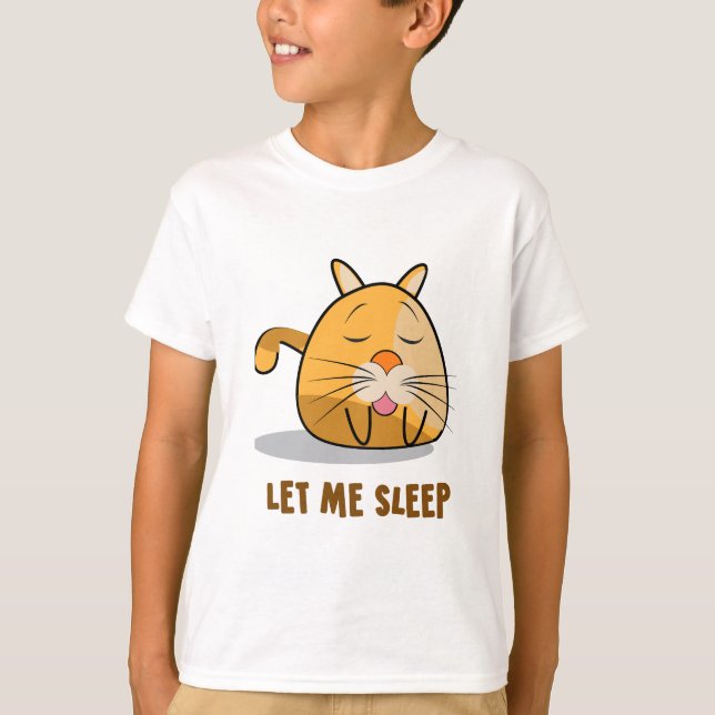 Let Me Sleep Funny Quote T-Shirt (Front)