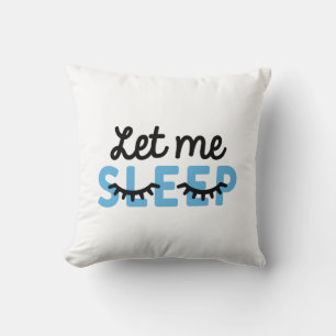 Let Me Sleep Throw Pillow