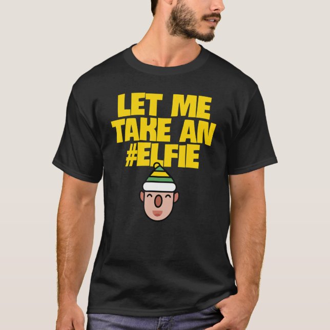 Let Me Take An Elfie  Christmas Elf Elves Pun T-Shirt (Front)
