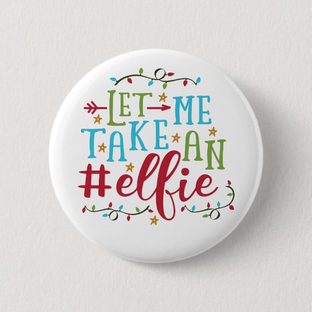Let Me Take An Elfie Christmas | Pin Button (Front)