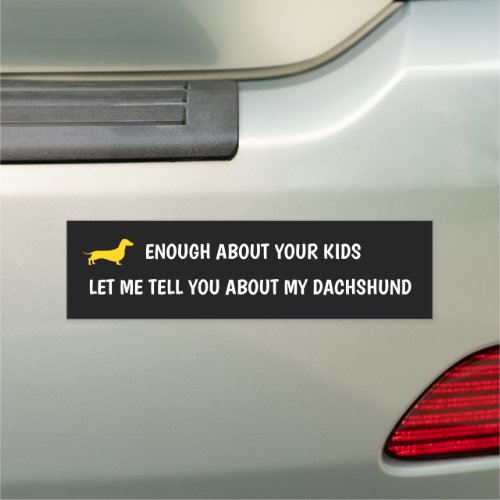 LET ME TELL YOU ABOUT MY DACHSHUND BUMPER STICKER CAR MAGNET