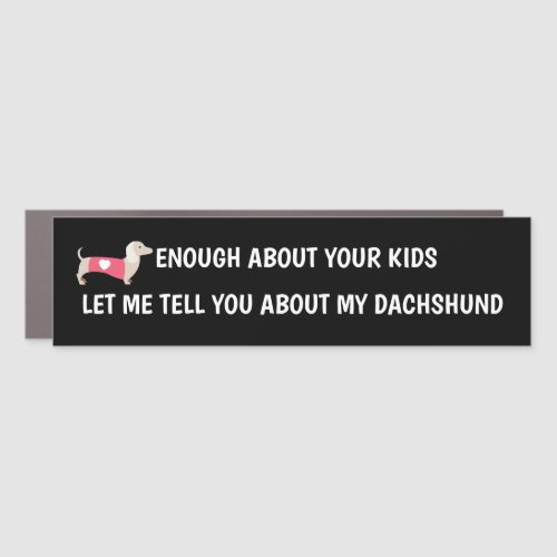 LET ME TELL YOU ABOUT MY DACHSHUND BUMPER STICKER CAR MAGNET