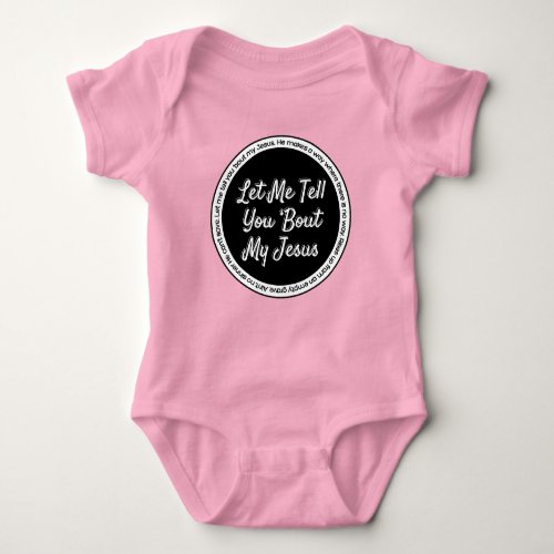 Let Me Tell You About My Jesus Baby Bodysuit