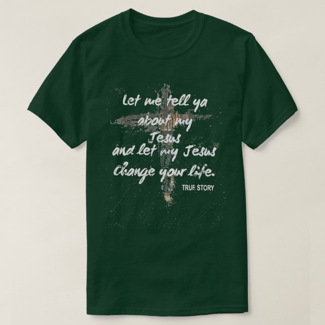 Let Me Tell You About My Jesus Christian Bible God T-Shirt (Design Front)