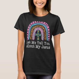 Let Me Tell You About My Jesus Christian Bible Rai T-Shirt