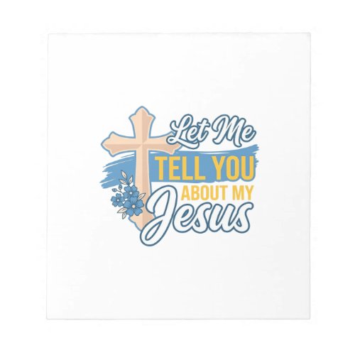 Let Me Tell You About My Jesus Christian Shirt Des Notepad