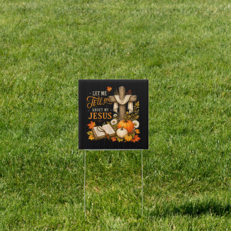 Let Me Tell You About My Jesus Christian Sign