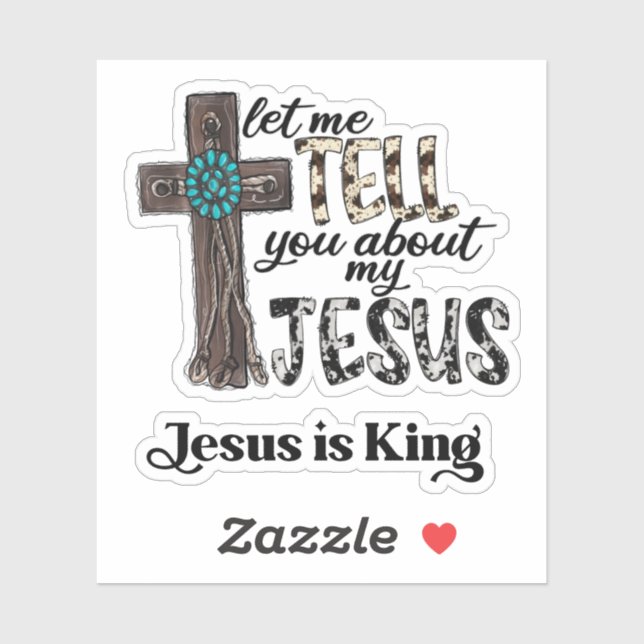 Let Me Tell You About My Jesus Cross Christian Sticker (Sheet)