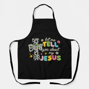 Let Me Tell You About My Jesus Groovy Christian Re Apron