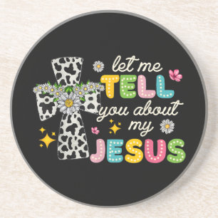 Let Me Tell You About My Jesus Groovy Christian Re Coaster