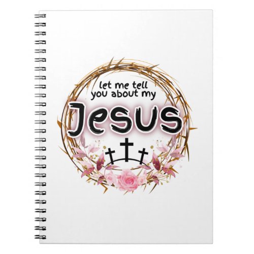 Let me tell you about my Jesus Notebook