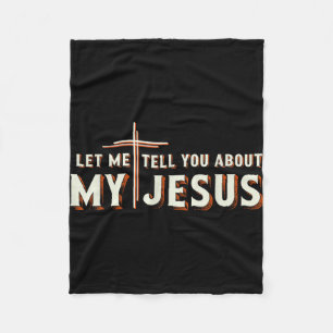 Let me tell you about my jesus shirt christian fleece blanket