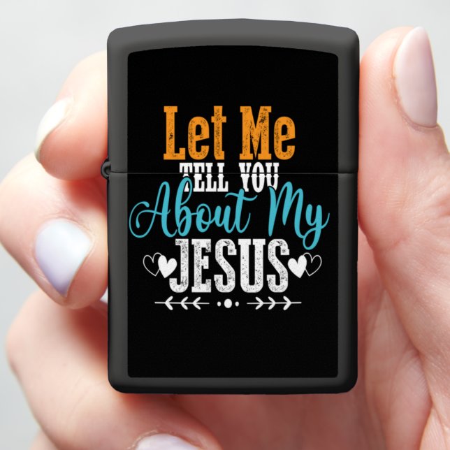 LET ME TELL YOU ABOUT MY JESUS ZIPPO LIGHTER (In Hand)