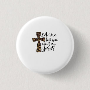 Let Me Tell You Bout My Jesus Christian Bible God Button