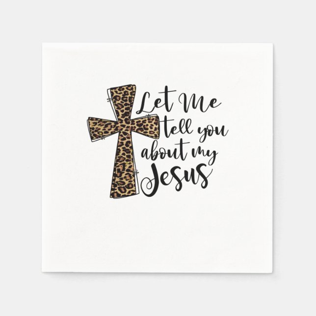 Let Me Tell You Bout My Jesus Christian Bible God Napkins (Front)