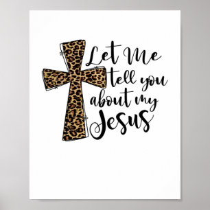 Let Me Tell You Bout My Jesus Christian Bible God Poster