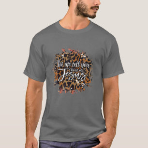 Let Me Tell You Bout My Jesus Leopard Cheetah T-Shirt
