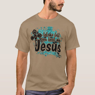 Let Me Tell You Bout My Jesus Turquoise Bible Jesu T-Shirt