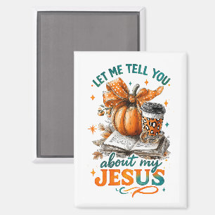 Let Me Tell You.... Magnet