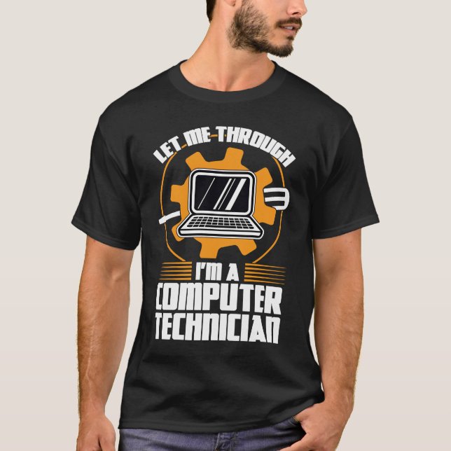 let me through I'm a computer technician tech supp T-Shirt (Front)