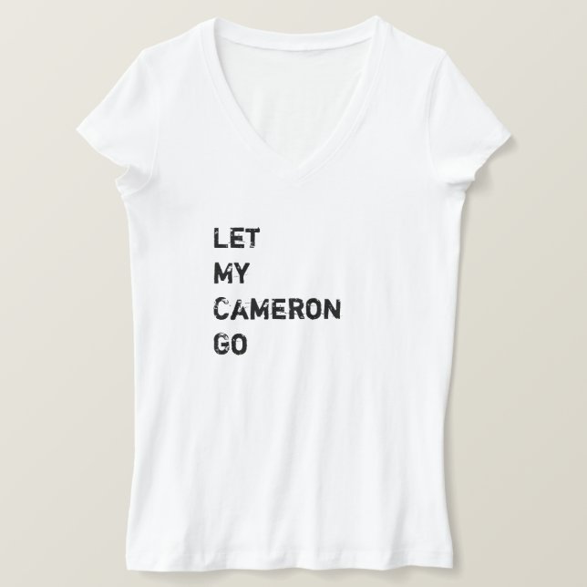 Let My Cameron Go T-Shirt (Design Front)