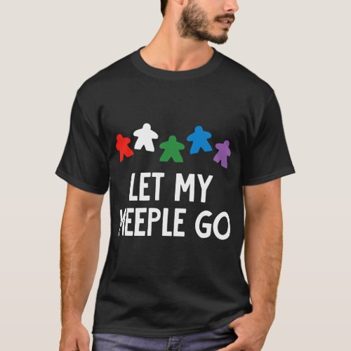 Let My Meeple Go T_Shirt