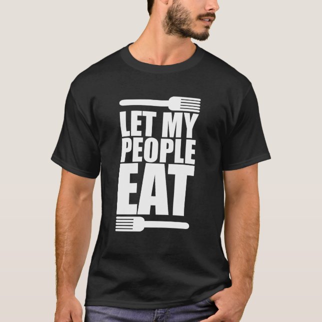 Let My People Eat T-Shirt (Front)
