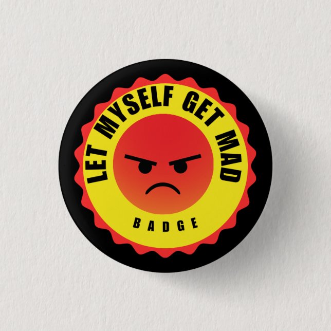 Let Myself Get Mad Button (Front)