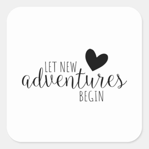 Let New Adventures Begin Square Sticker