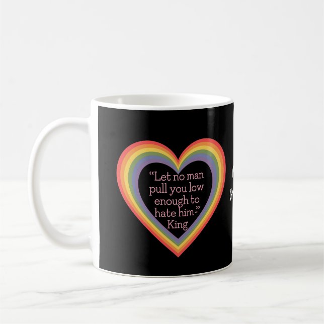 Let No Man Pull You Low Enough to Hate Him King  Coffee Mug (Left)