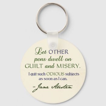 Let Other Pens Dwell On Guilt And Misery Keychain by AustenVariations at Zazzle