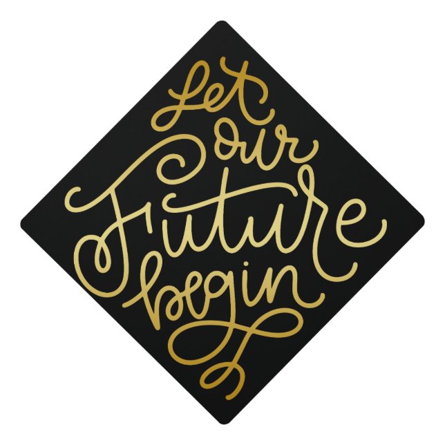 Let Our Future Begin Graduation Cap Topper (Front)