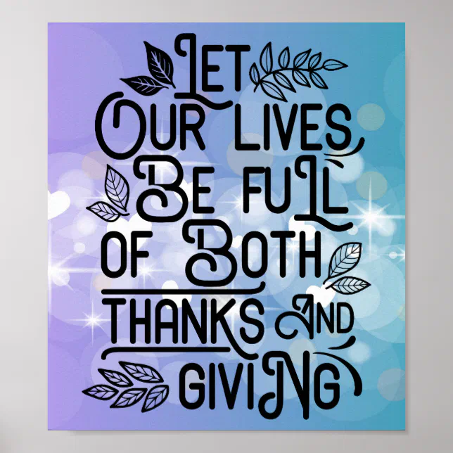 Let our lives be full of both thanks and giving poster | Zazzle