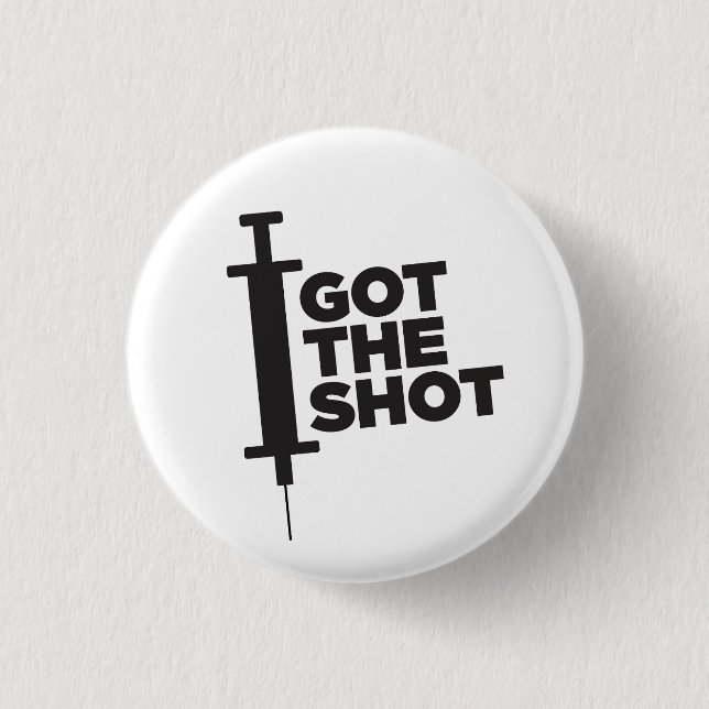 Let people know you GOT THE SHOT Button (Front)