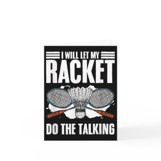 Let Racket Do The Talking Shuttle Hobby Badminton  Card