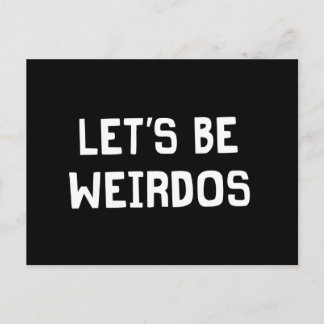 Let’s Be Weirdos Postcard