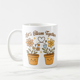Let’s Bloom Together – Cute Plant Love Coffee Mug