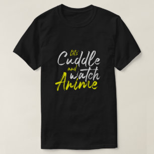 Let’s Cuddle and Watch Anime - Couple Goals  T-Shirt