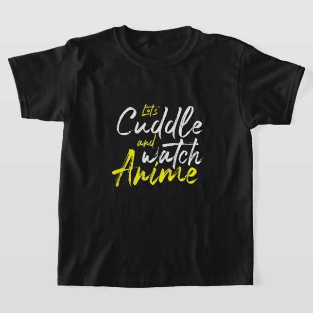 Let’s Cuddle and Watch Anime - Couple Goals  T-Shirt (Laydown)