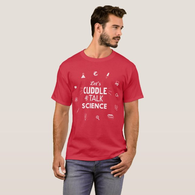 Let’s cuddle & talk science lab humor T-Shirt (Front Full)