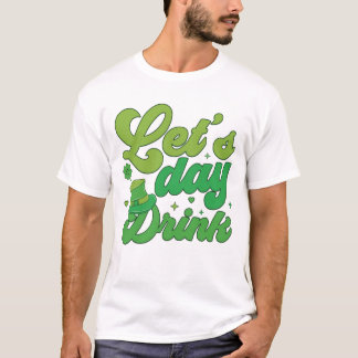 Let’s Day Drink St. Patrick’s Day Graphic Tee
