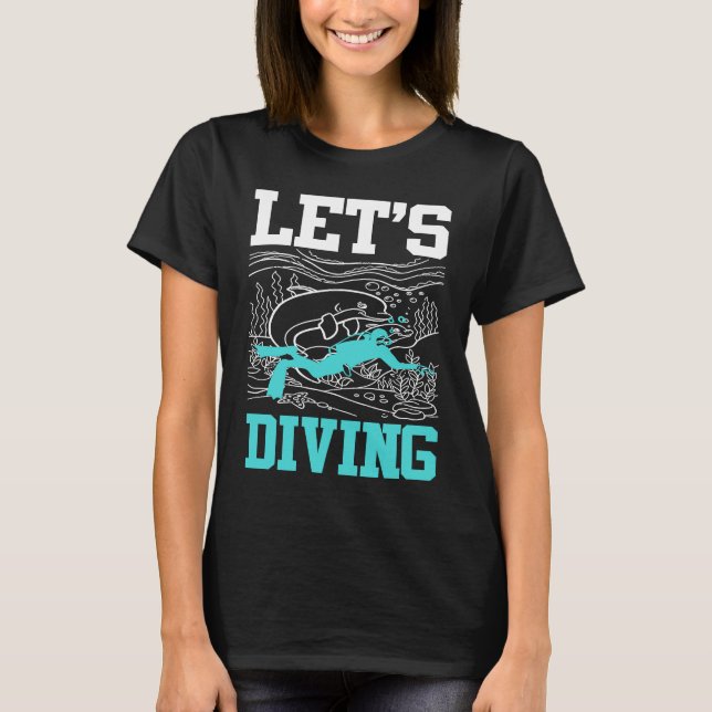 Let`s Diving I Scuba Diver T-Shirt (Front)