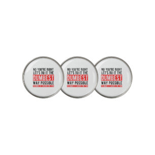Let’s Do It The Dumbest Way Possible Funny Sarcast Golf Ball Marker