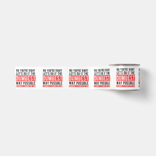 Let’s Do It The Dumbest Way Possible Funny Sarcast Satin Ribbon