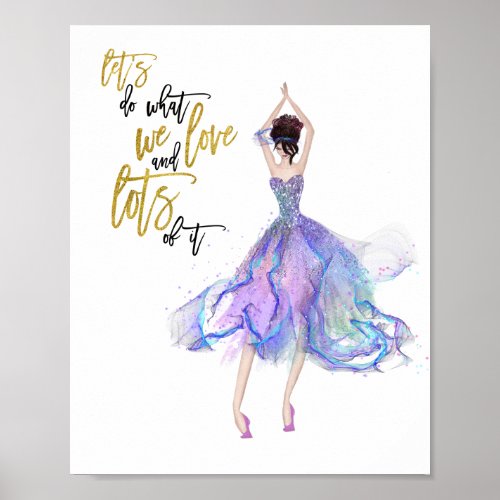Lets Do What We Love Quoteflowing dress Dancer Poster
