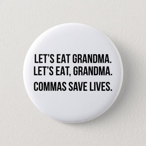 Lets eat Grandma Commas save lives Button