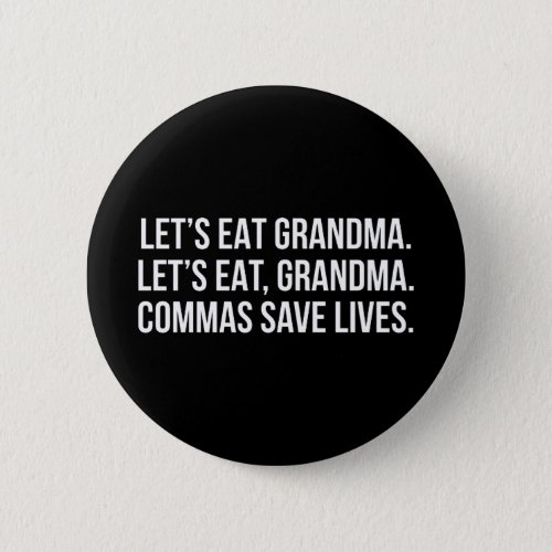 Lets eat Grandma Commas save lives Button