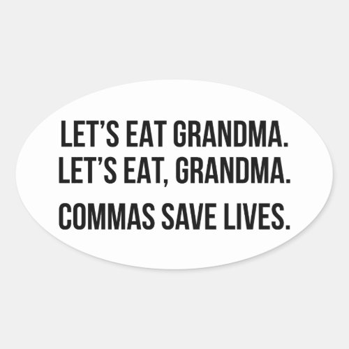 Lets eat Grandma Commas save lives Oval Sticker