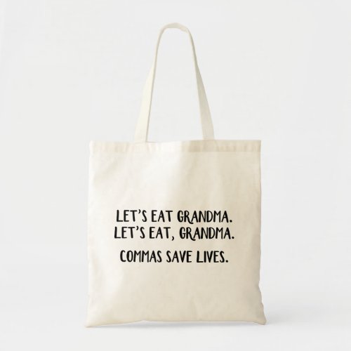 Lets eat Grandma Commas save lives Tote Bag