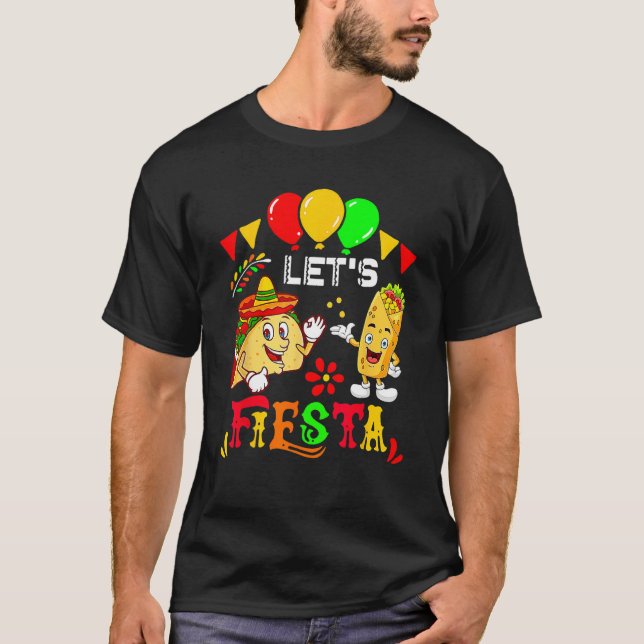 Let s Fiesta Burrito And Tacos Cinco De Mayo Mexic T-Shirt (Front)